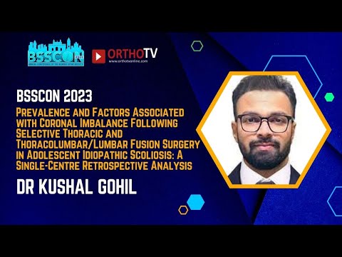 BSSCON 2023:Coronal Imbalance in Adolescent Scoliosis Fusion: Factors & Prevalence - Dr Kushal Gohil