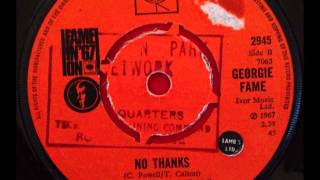GEORGIE FAME...NO THANKS