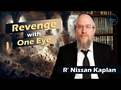 Revenge with One Eye | Rabbi Nissan Kaplan