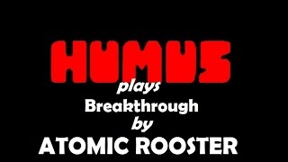 ATOMIC ROOSTER &quot;Breakthrough&quot; as performed by HUMUS