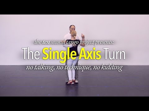 10 SECOND TANGO: Single Axis Turns (with Miles Tangos)