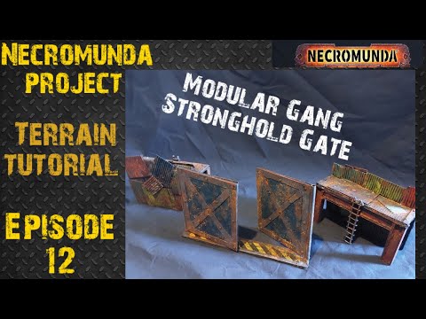 Necromunda project: Terrain tutorial - Episode 12: GANG STRONGHOLD modular gate & wall sections!