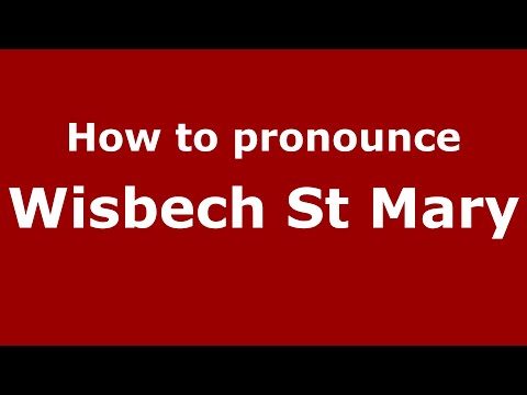 How to pronounce Wisbech St Mary