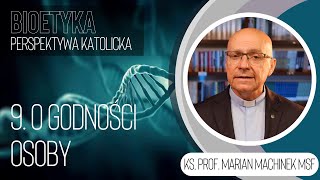 9. O godności osoby | Bioetyka. Perspektywa katolicka