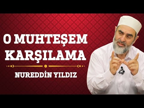 23) O Muhteşem Karşılama - Nureddin Yıldız - (Hayat Rehberi) - Sosyal Doku Vakfı