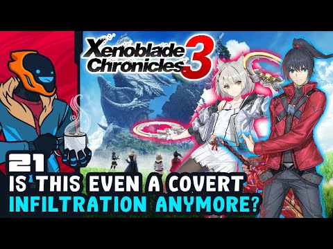 Is This Even A Covert Infiltration Anymore? - Xenoblade Chronicles 3 - Part 21