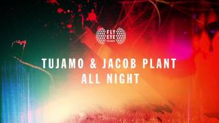Tujamo & Jacob Plant - All Night