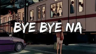 BYE BYE NA || Rico Blanco (Lyrics)