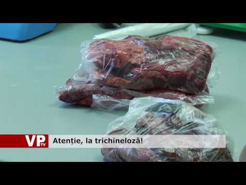 Atenție, la trichineloză!