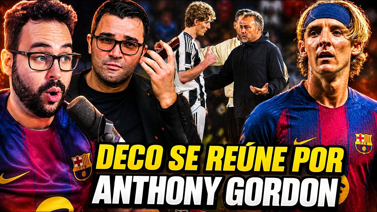 🚨¡DECO se REÚNE con ANTHONY GORDON! YA TIENE PRECIO ¿BUEN FICHAJE? TODOS los DETALLES