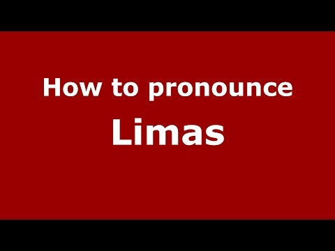 How to pronounce Limas