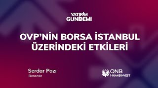 QNB Finansinvest Yatırım Gündemi | OVP'nin Borsa İstanbul üzerindeki e