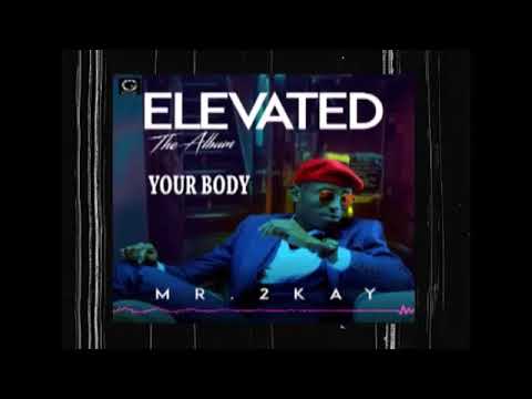MR. 2KAY - YOUR BODY