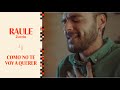 RAULE - CÓMO NO TE VOY A QUERER | ZURDO
