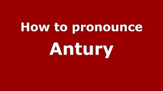 How to pronounce Antury