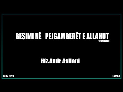 Hfz.Amir Asllani: BESIMI NË  PEJGAMBERËT E ALLAHUT xheleshanuhu.