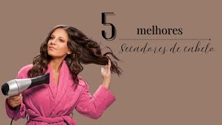 Quais os 5 MELHORES secadores de cabelo de 2025 | TOP 5 MELHORES  secadores de cabelo!!