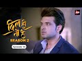 Dil Hi Toh Hai Season 2 Episode 14 A Warning For Palak Yogita Bihani Karan Kundra