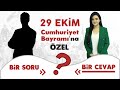 29 Ekim Cumhuriyet Bayramı'na ÖZEL 1.Soru 1 Cevap