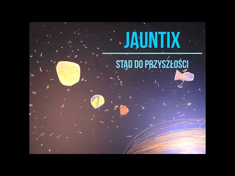 Jauntix - Stąd do przyszłości