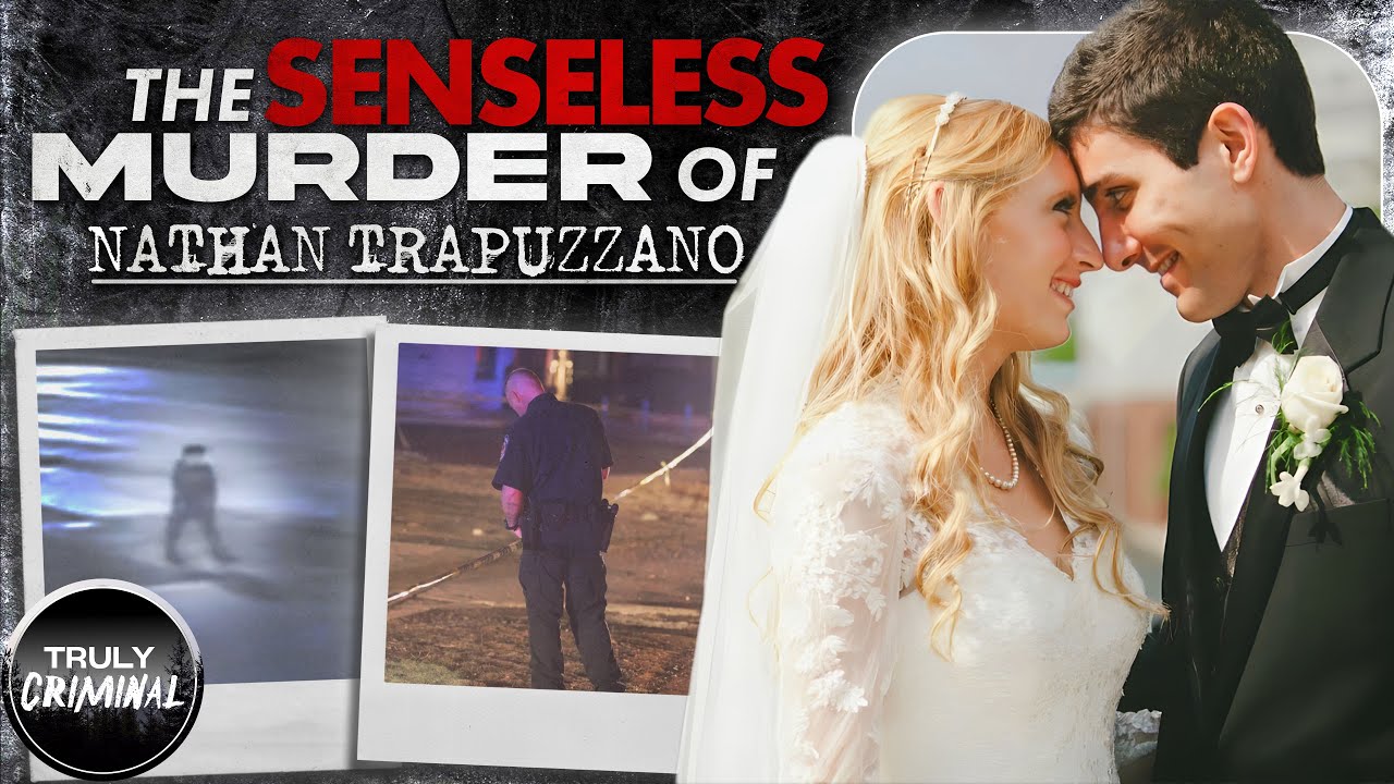 The Senseless Murder Of Nathan Trapuzzano