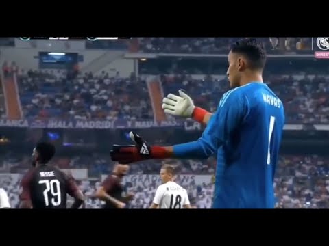 Keylor Navas vs AC Milan 2018 friendly