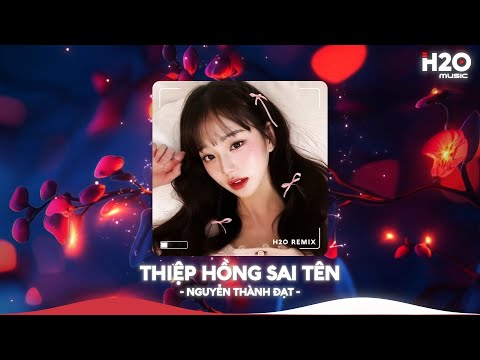 Thiệp Hồng Sai Tên Remix, Em Viết Thiệp Hồng Tên Em Thì Đúng Remix🎼Nhạc Remix TikTok Hay 2026