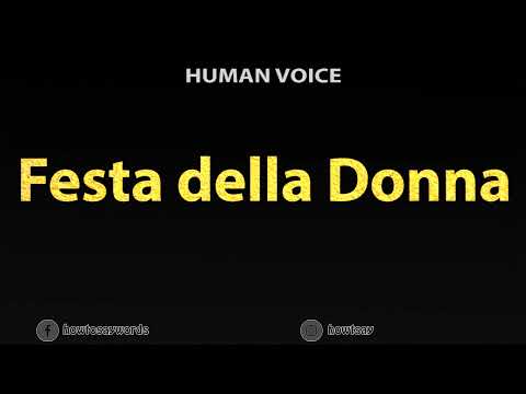 How To Pronounce Festa della Donna