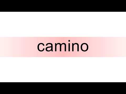How to pronounce camino