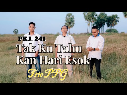 TRIO PPG - TAK KU TAHU KAN HARI ESOK (cover)
