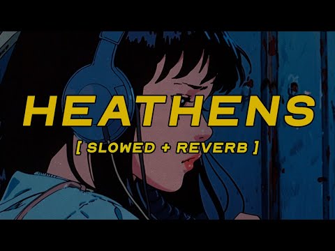 twenty one pilots - heathens [ slowed + reverb ] (lyrics)