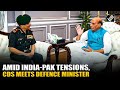 Big CDS Gen Chauhan Defence Minister Meet On Security Amid India Pak Tensions Pahalgam Attack
