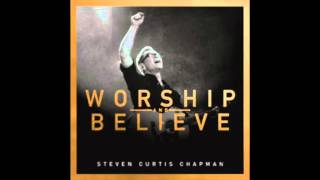 Steven Curtis Chapman-One True God ft.Chris Tomlin (Worship and Believe)