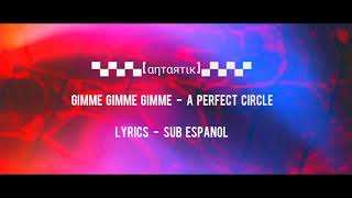 A Perfect Circle - Gimme Gimme Gimme [Lyrics/Sub Español]