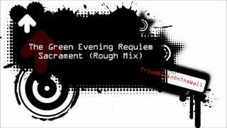 The Green Evening Requiem - Sacrament (Rough Mix)