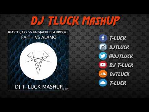 BlasterJaxx vs BassJackers & Brooks - FAITH vs ALAMO ( DJ T-LUCK MASHUP)
