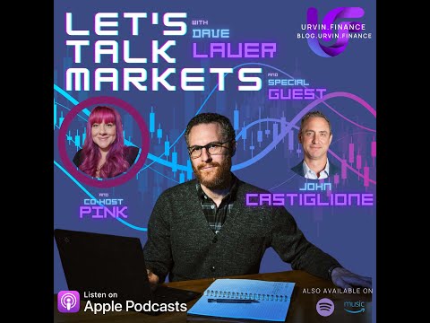 Let's Talk Markets with Dave Lauer- with John Castiglione S2 E11