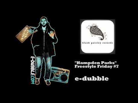 e-dubble - Hampden Parks (Freestyle Friday #7)