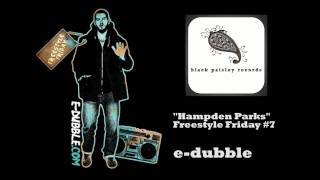 e-dubble - Hampden Parks (Freestyle Friday #7)