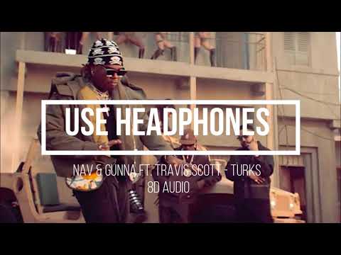 NAV & Gunna ft. Travis Scott - Turks (8D AUDIO) - YouTube