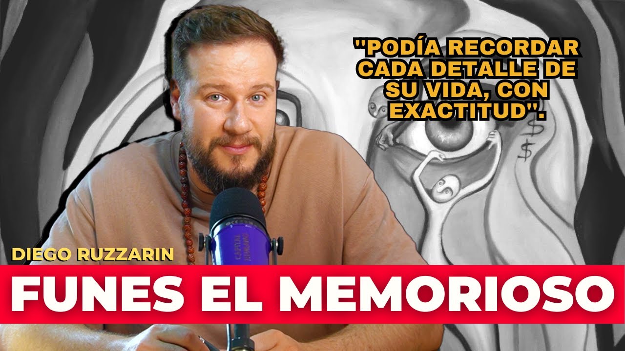 La historia de Funes, el hombre que podía recordarlo todo.