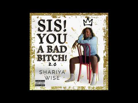 Sis! You A Bad Bitch! 2.0 by Shariya Wise
