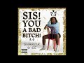 Sis! You A Bad Bitch! 2.0 by Shariya Wise