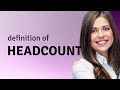 Headcount — HEADCOUNT meaning