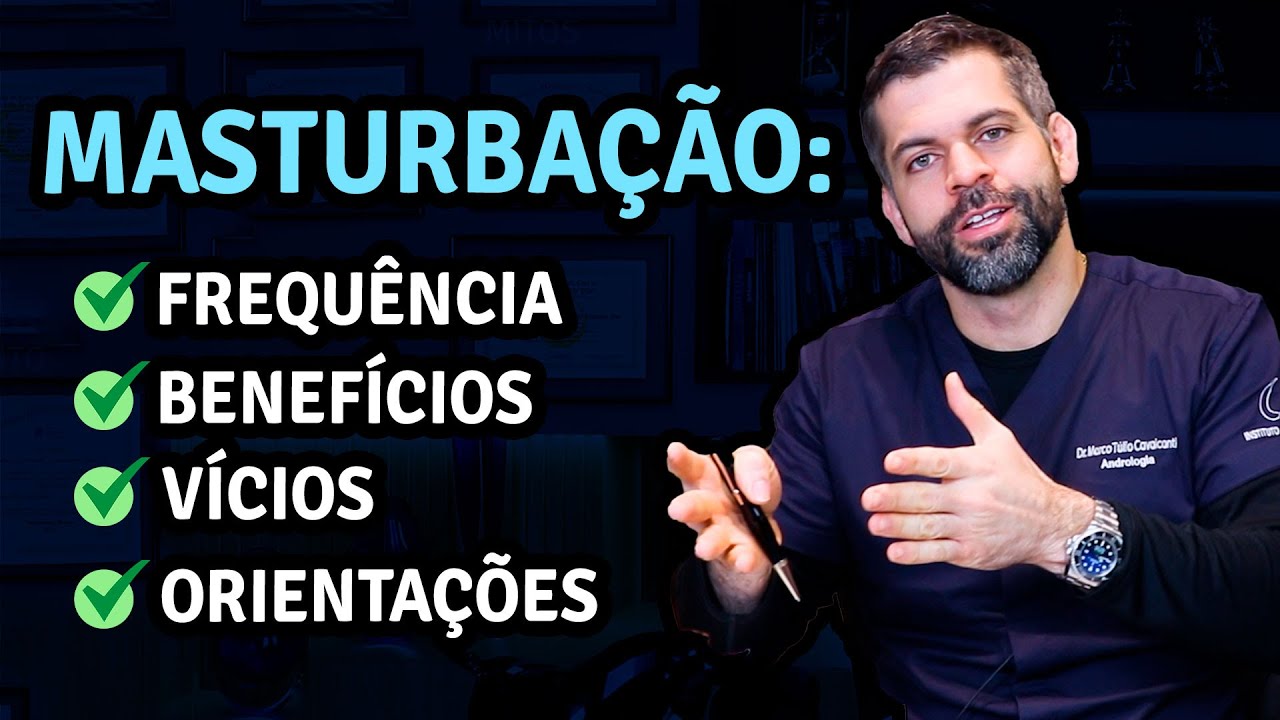 Masturbação: Frequência, Benefícios, Vícios e Orientações | Dr. Marco Túlio Cavalcanti