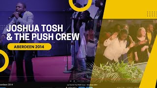 Joshua Tosh & The PUSH Crew - Aberdeen 2014