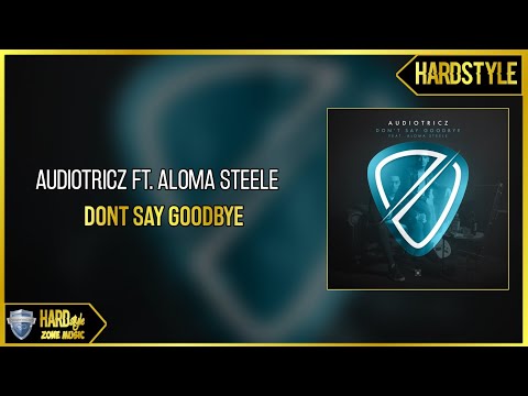 Audiotricz ft. Aloma Steele - Dont Say Goodbye (Extended)
