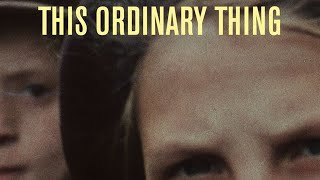 This Ordinary Thing (2025) Video