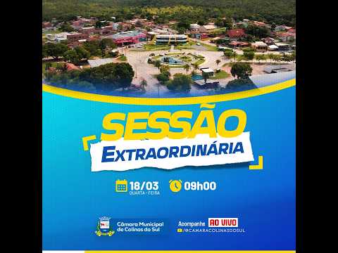SESSÃO EXTRAORDINÁRIA CÂMARA MUNICIPAL DE COLINAS DO SUL GO, 18/03/26