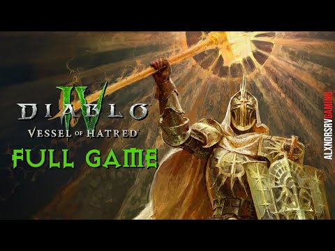DIABLO 4 VESSEL OF HATRED DLC Paladin Gameplay Walkthrough FULL GAME 4K 60FPS PC ULTRA No Commentary